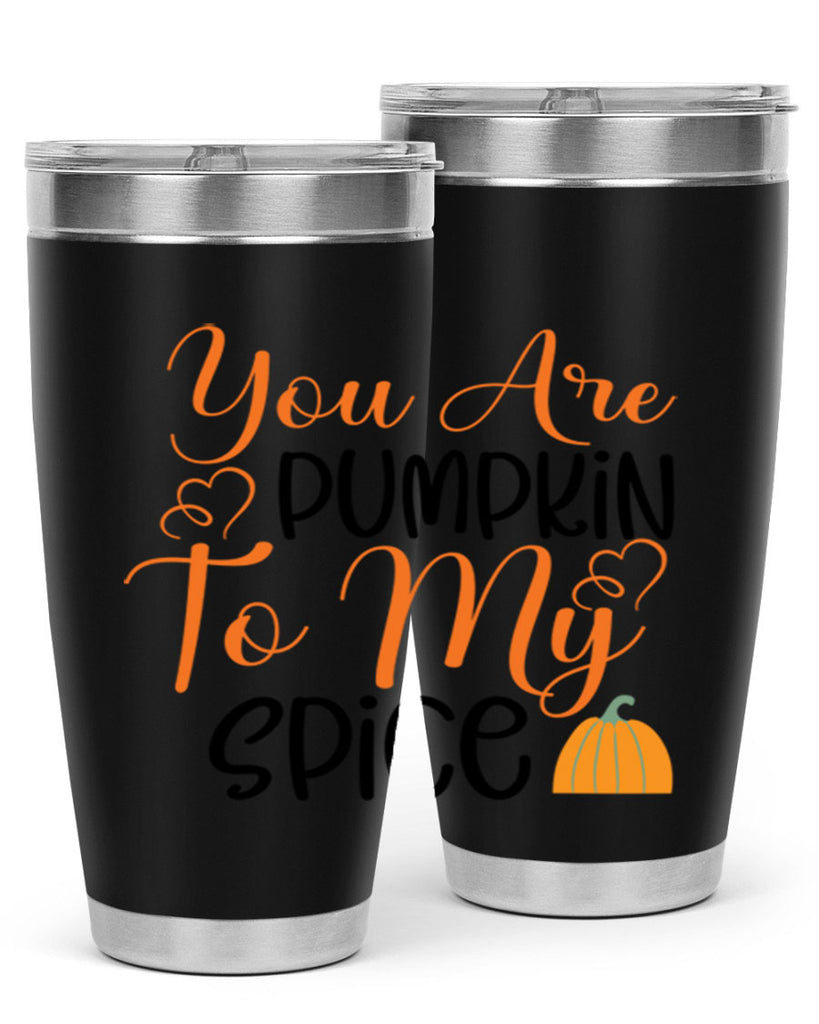 You Are Pumpkin To My Spice 652#- fall- Tumbler