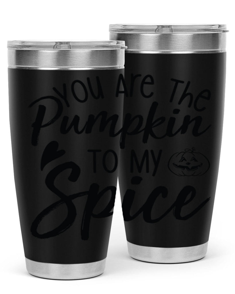 You Are The Pumpkin To My Spice 656#- fall- Tumbler