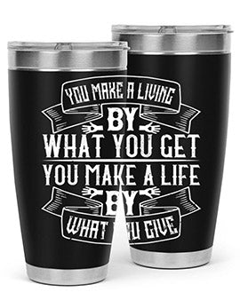 You make a living by what you get You make a life by what you give Style 6#- volunteer- Tumbler