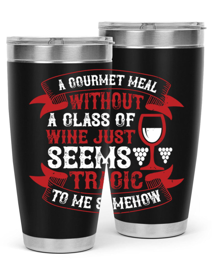 a gourmet meal without a glass of wine 93#- wine- Tumbler