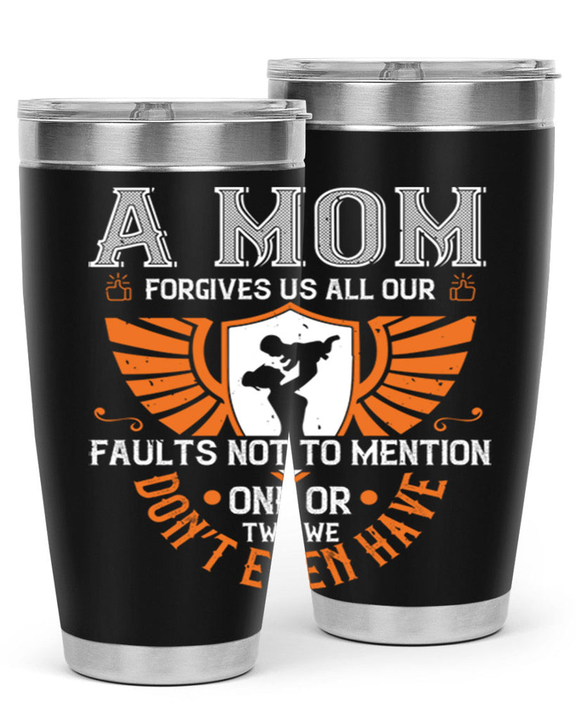 a mom forgives us all our fault 100#- mothers day- Tumbler