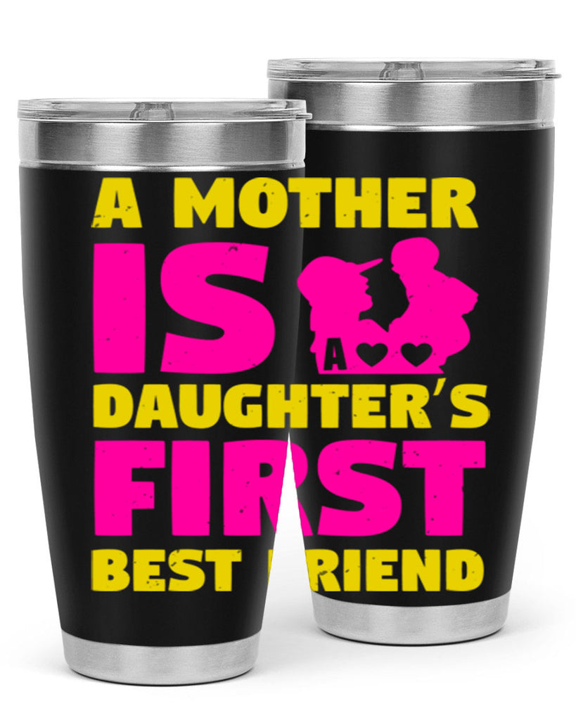 a mother is a daughters first best friend 78#- mothers day- Tumbler