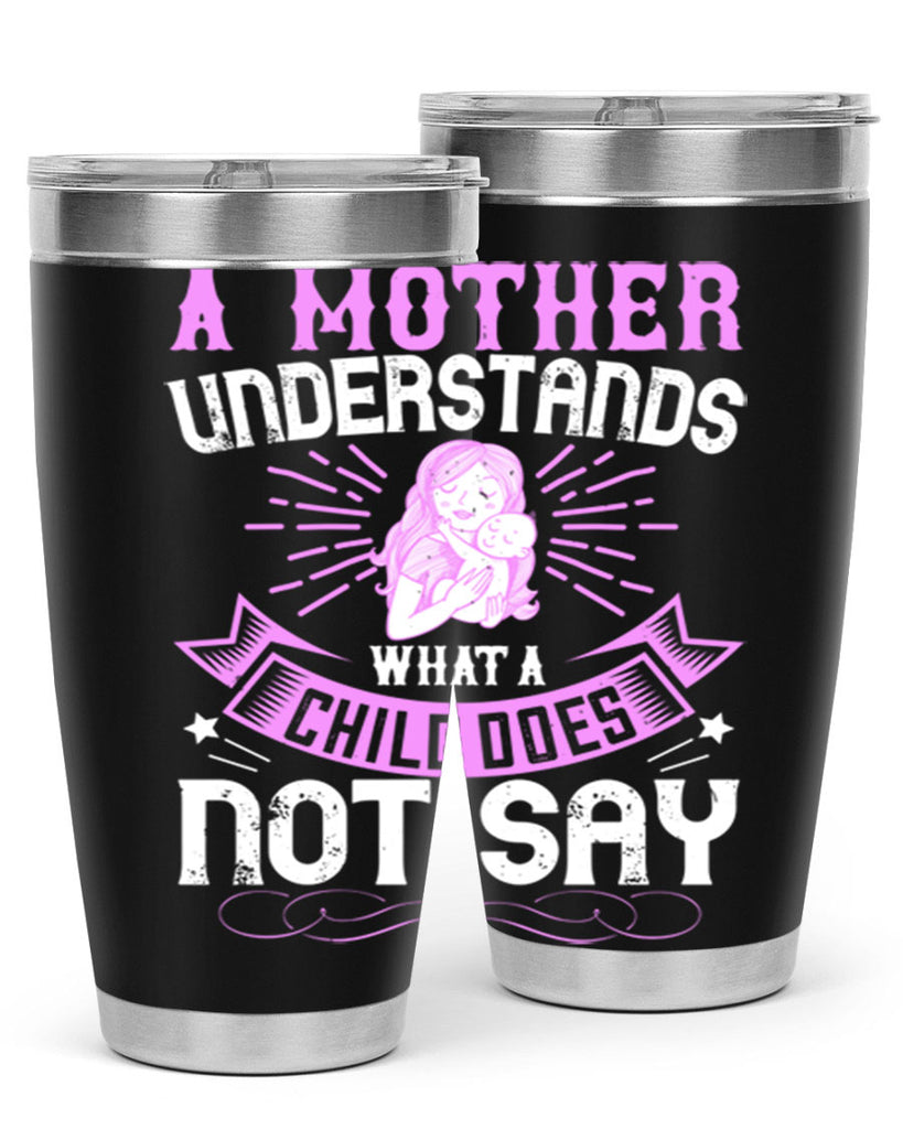 a mother understands what a child does not say 238#- mom- Tumbler