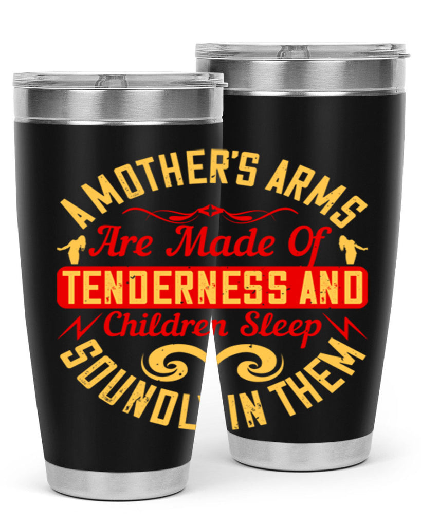 a mother’s arms are made of tenderness and children sleep soundly in them 28#- Parents Day- Tumbler