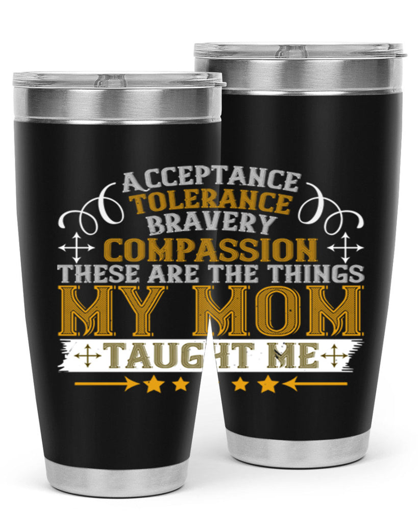 acceptance tolerance bravery compassion 228#- mom- Tumbler