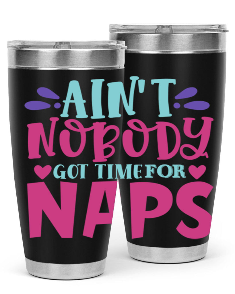 aint nobody got time naps Style 290#- baby- tumbler
