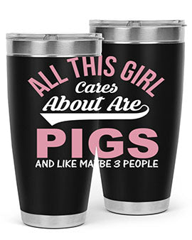 all this girl cares about are pigs and like maybe people Style 95#- pig- Tumbler