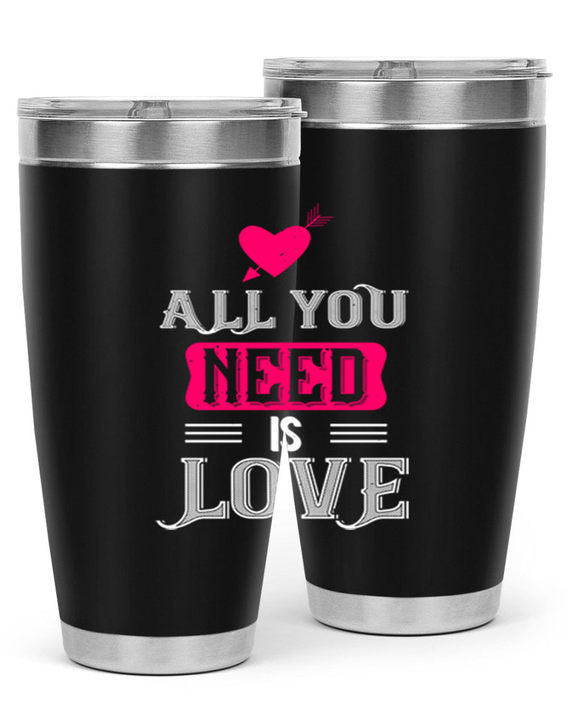 all you need is love 70#- valentines day- Tumbler