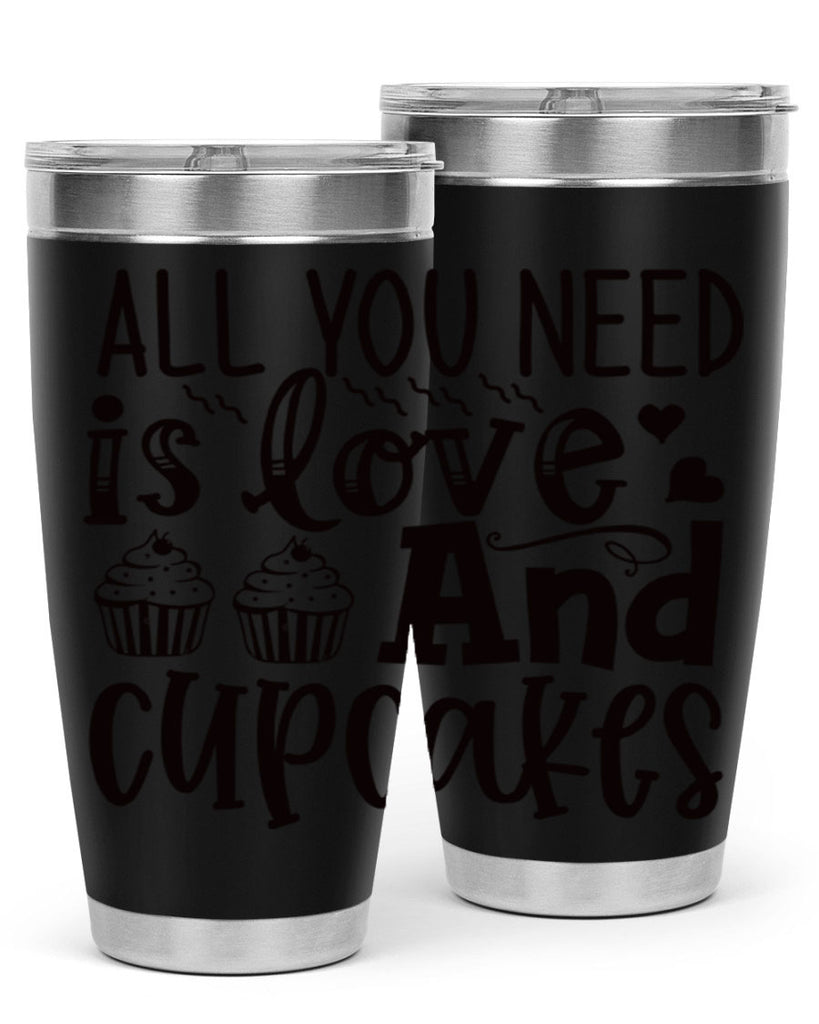 all you need is love and cupcakes 60#- kitchen- Tumbler