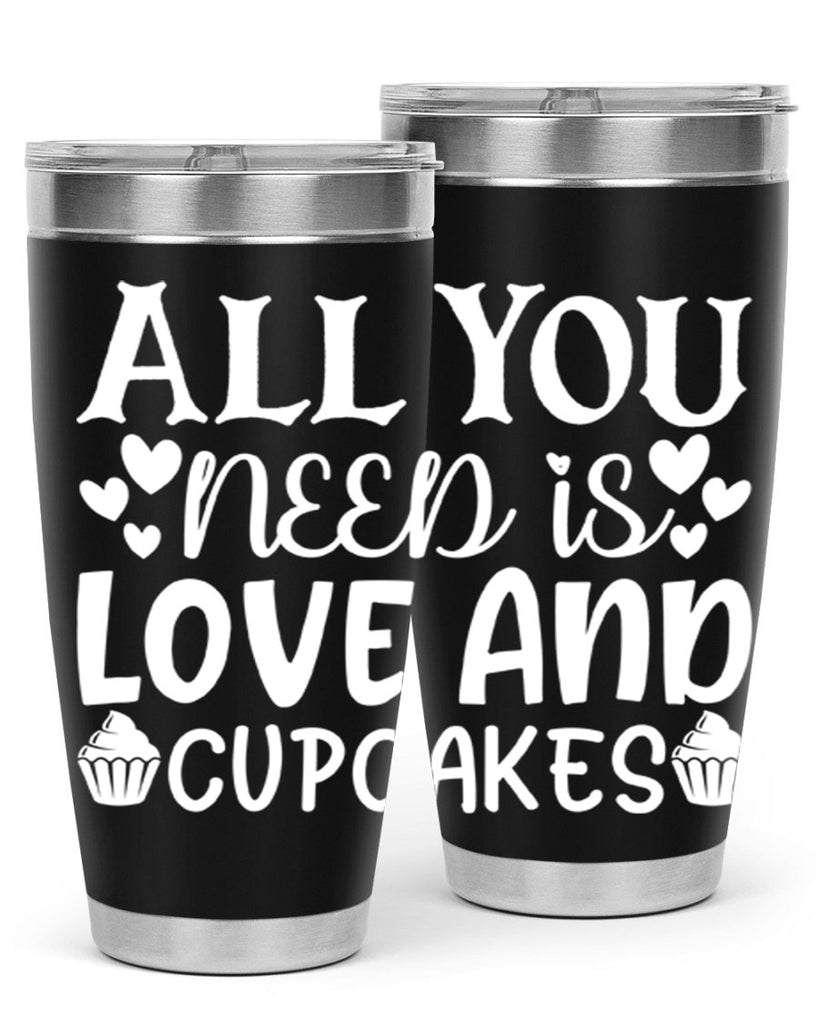 all you need is love and cupcakes 61#- kitchen- Tumbler