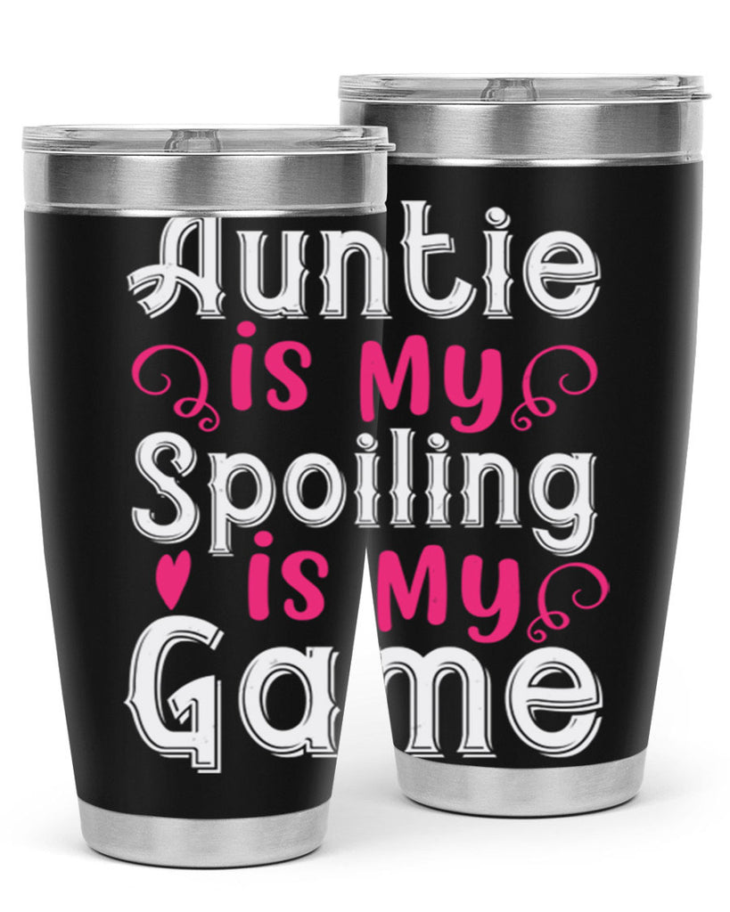 auntie is my name spoiling is my game Style 69#- aunt- Tumbler