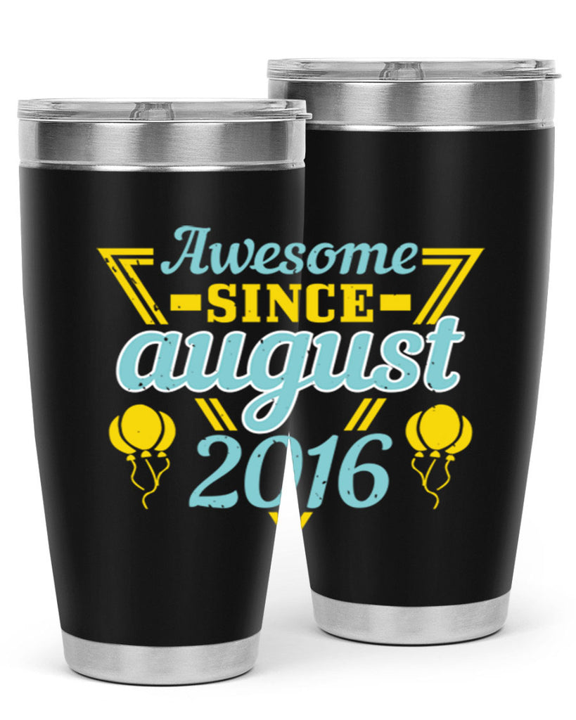 awesome since august Style 13#- birthday- tumbler