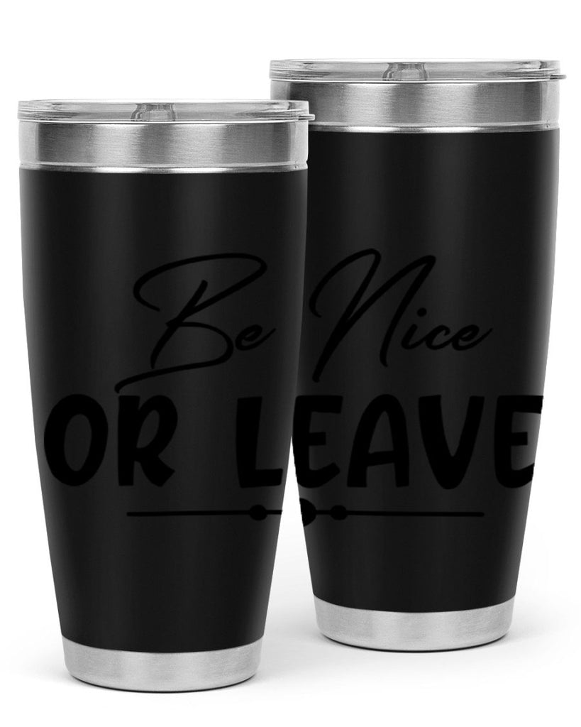 be nice or leave 90#- home- Tumbler