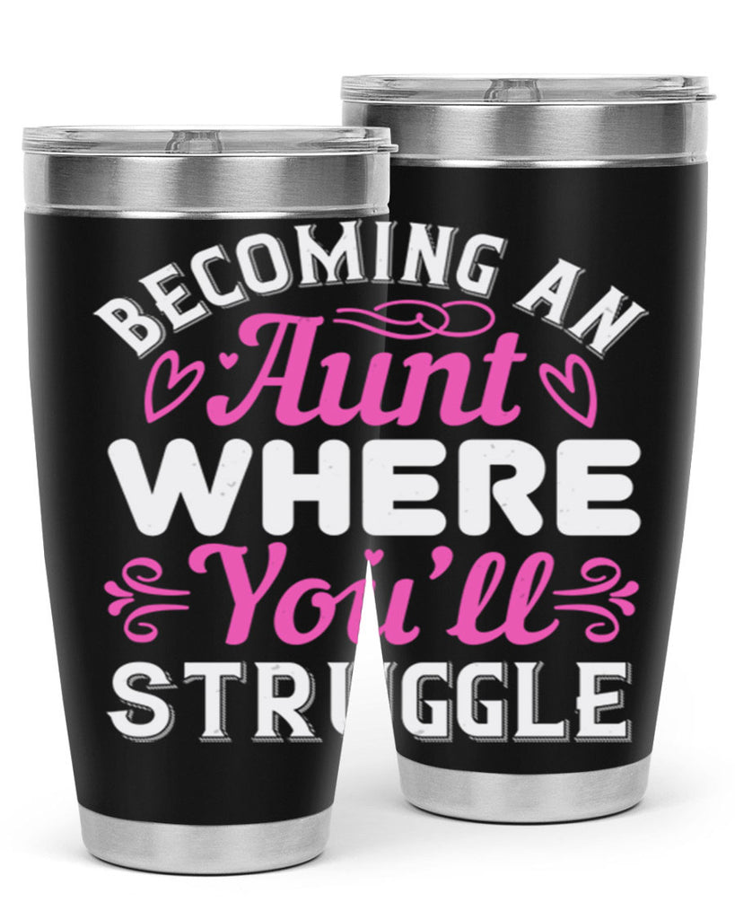 becoming an aunt where you’ll struggle Style 62#- aunt- Tumbler