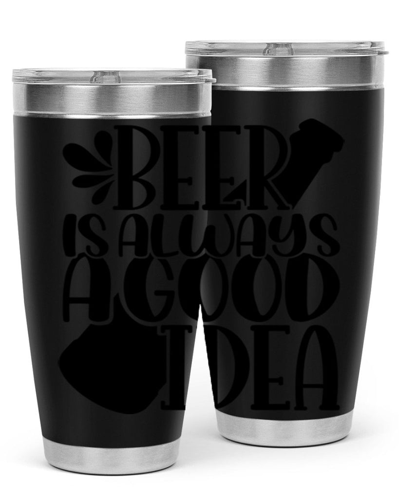 beer is always a good idea 49#- beer- Tumbler