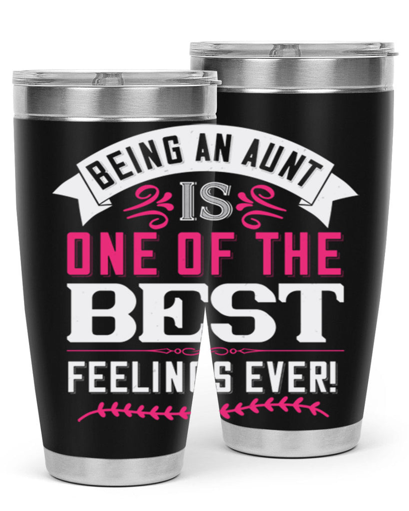 being an aunt is one of the best feelings ever Style 61#- aunt- Tumbler