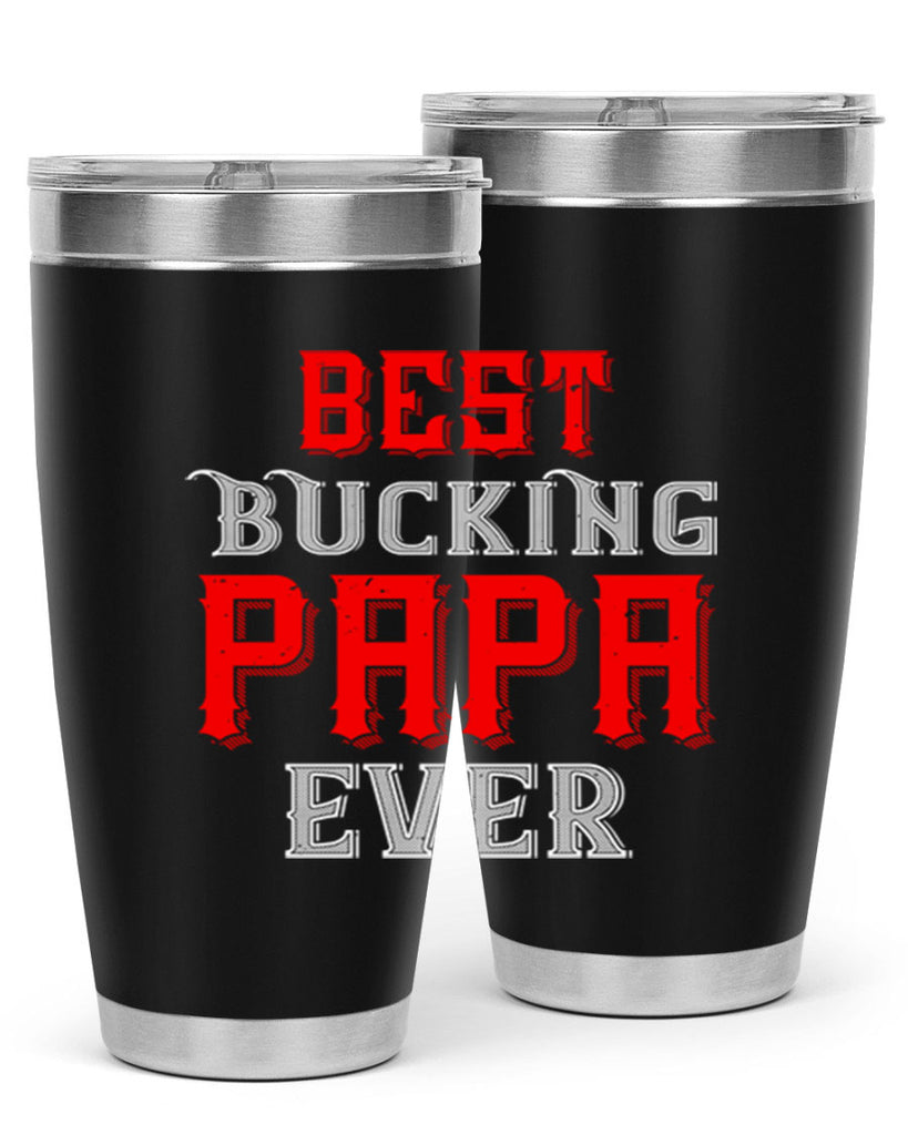 best buking papa ever 49#- grandpa - papa- Tumbler