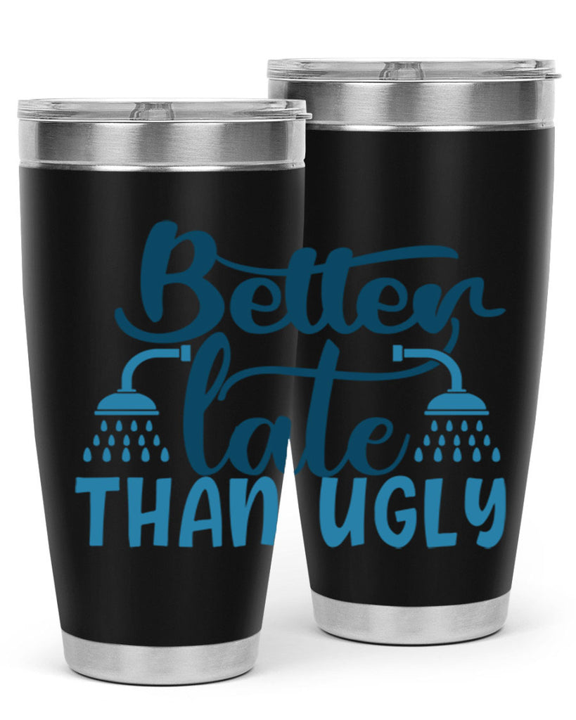 better late than ugly 88#- bathroom- Tumbler