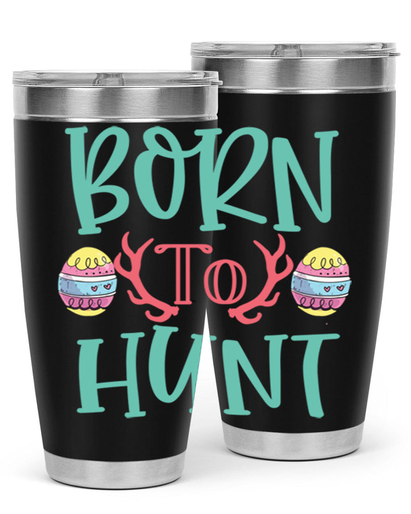 born to hunt 120#- easter- Tumbler