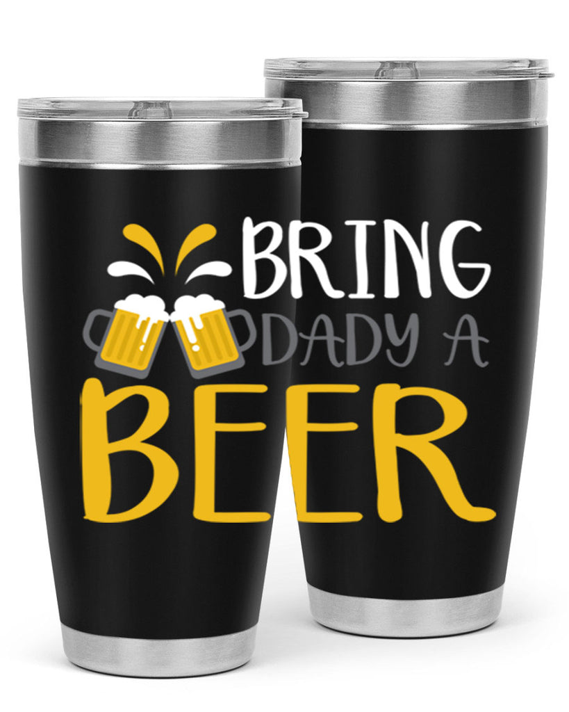 bring a dady beer 118#- beer- Tumbler