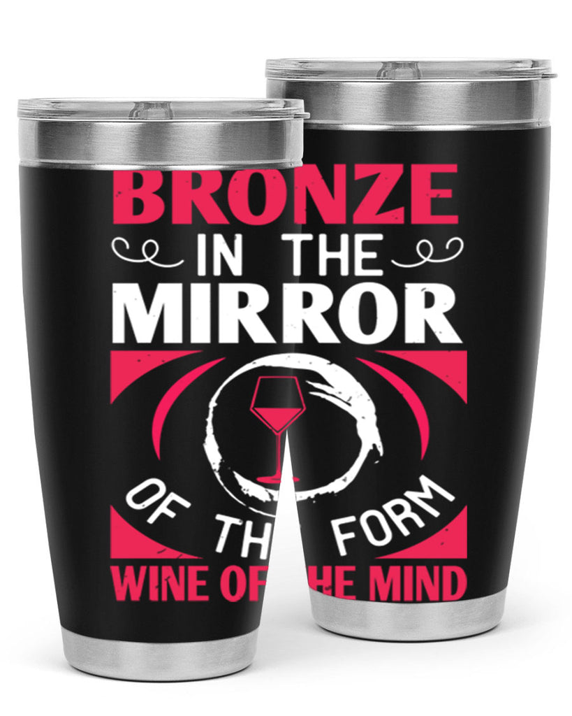 bronze in the mirror of the form wine of the mind 100#- wine- Tumbler