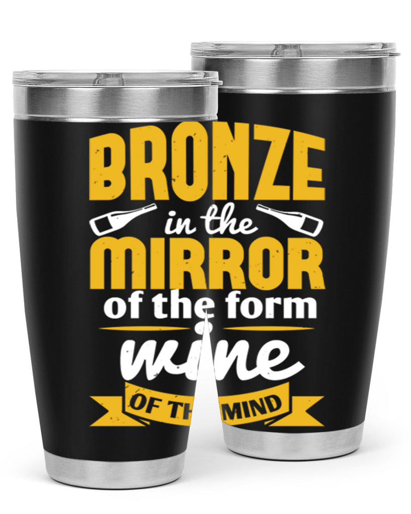 bronze in the mirror of the form wine of the mind 99#- wine- Tumbler