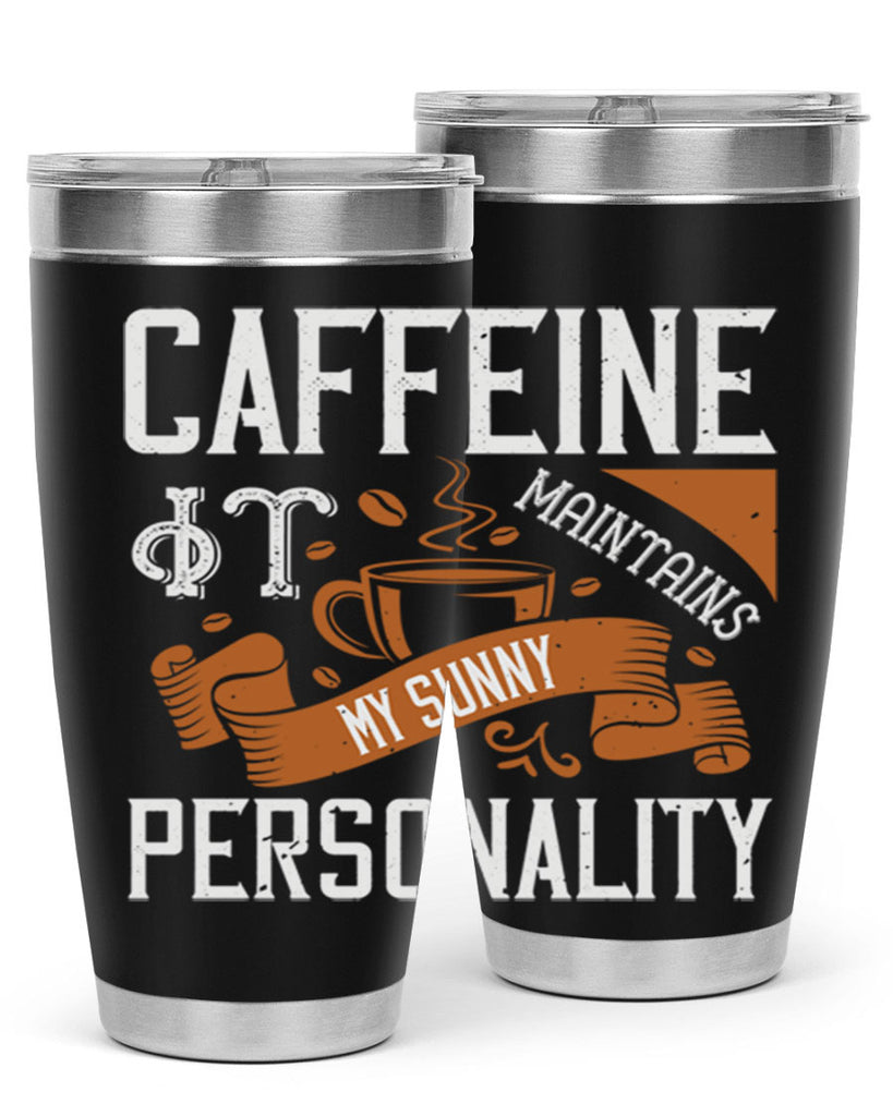 caffeine — it maintains my sunny personality 196#- coffee- Tumbler