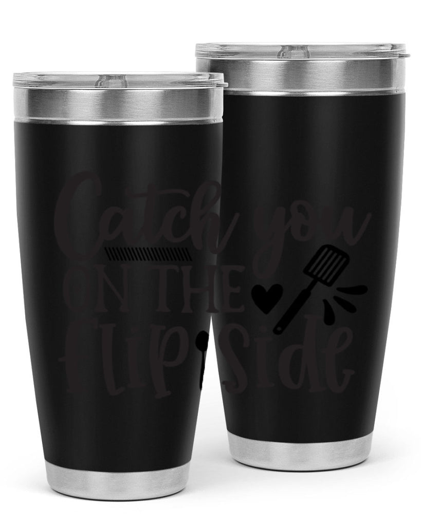 catch you on the flip side 115#- kitchen- Tumbler