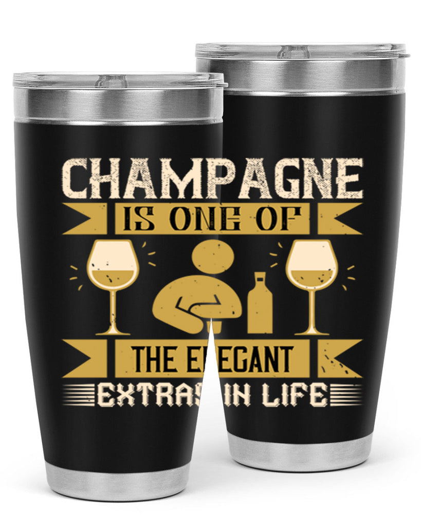 champagne is one of the elegant extras in life 8#- drinking- Tumbler