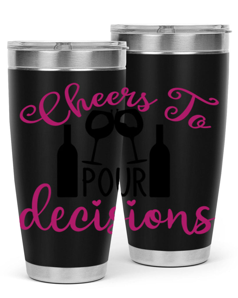 cheers to pour decisions 201#- wine- Tumbler