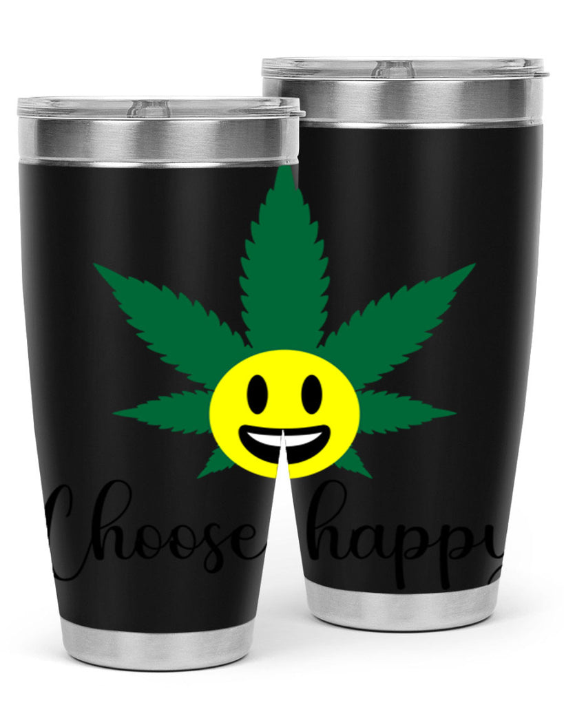 choose happy 58#- marijuana- Tumbler