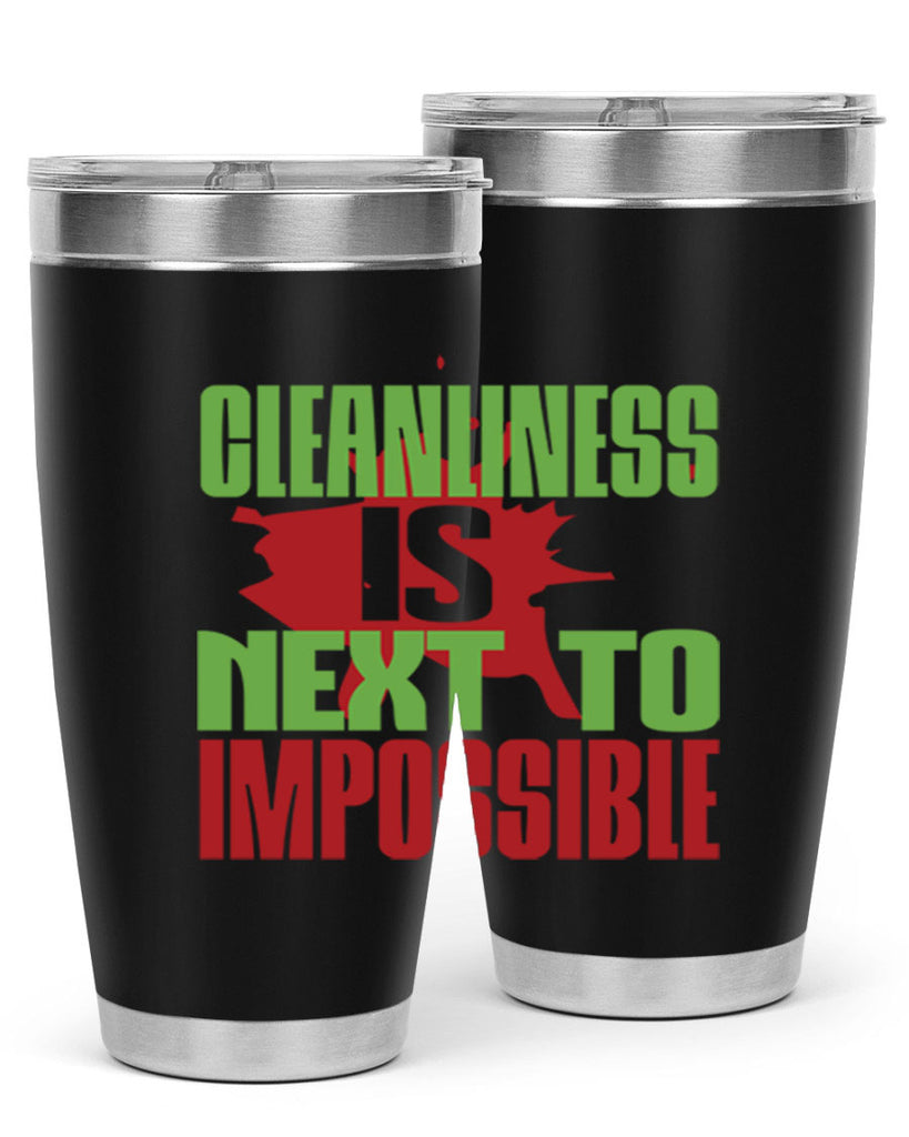 cleanilness is next to impossible Style 44#- cleaner- tumbler