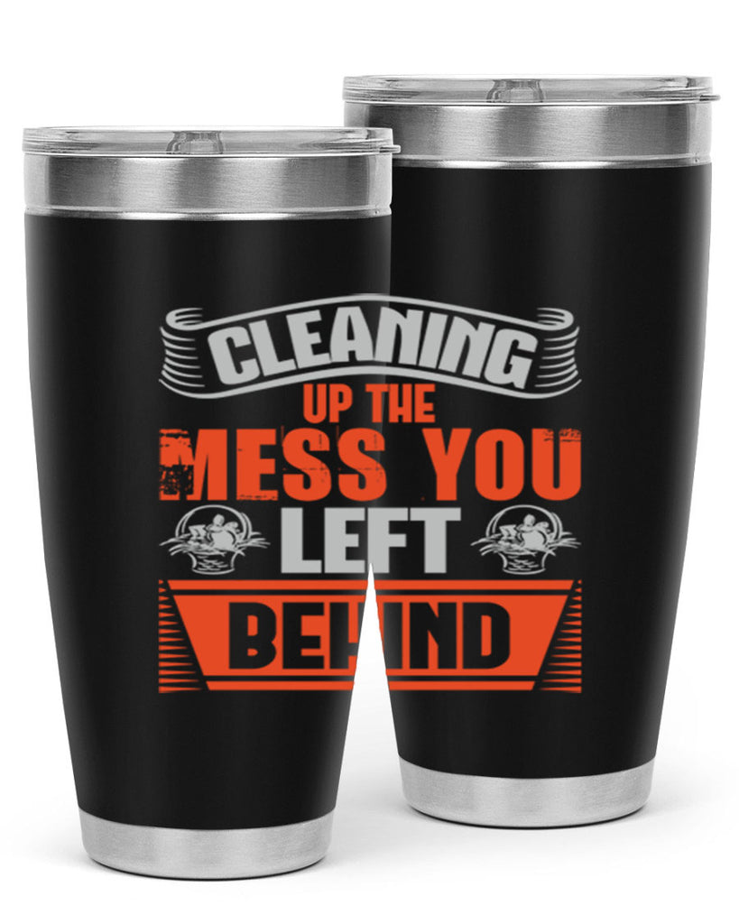 cleaning up the mess you left behind Style 38#- cleaner- tumbler