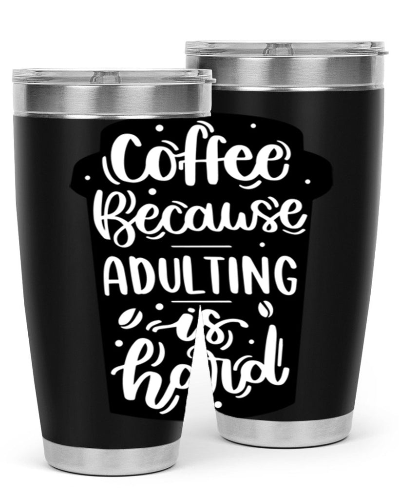 coffee because adulting 174#- coffee- Tumbler