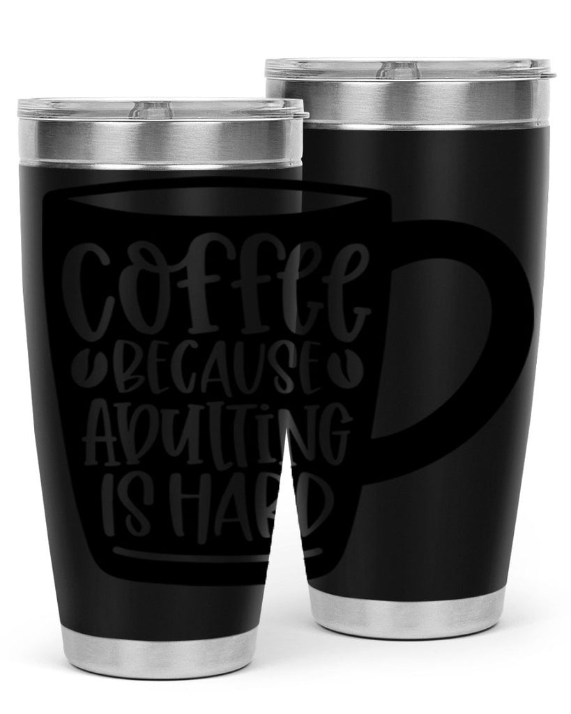 coffee because adulting is hard 175#- coffee- Tumbler