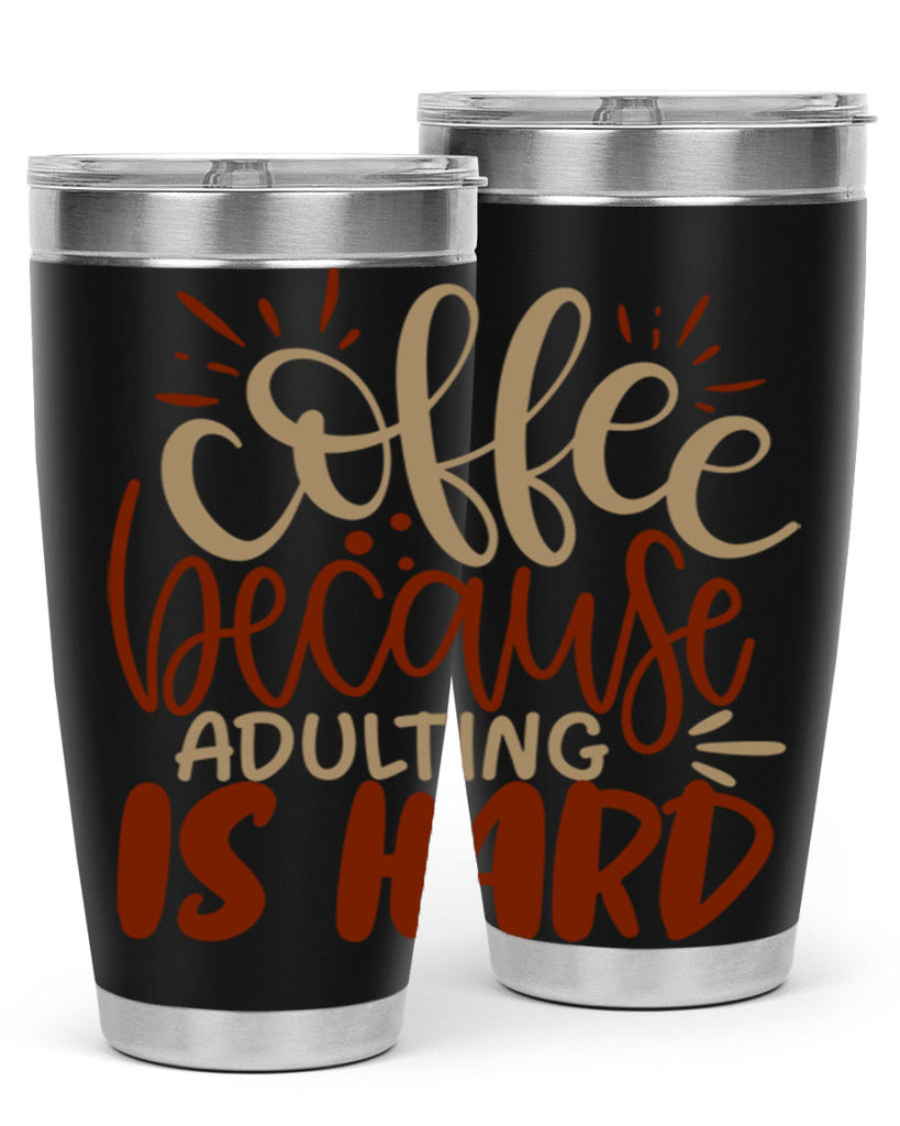 coffee because adulting is hard 223#- coffee- Tumbler