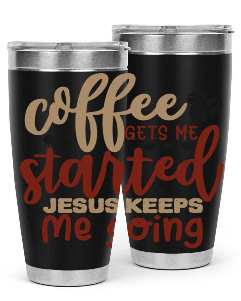 coffee gets me started jesus keeps me going 221#- coffee- Tumbler