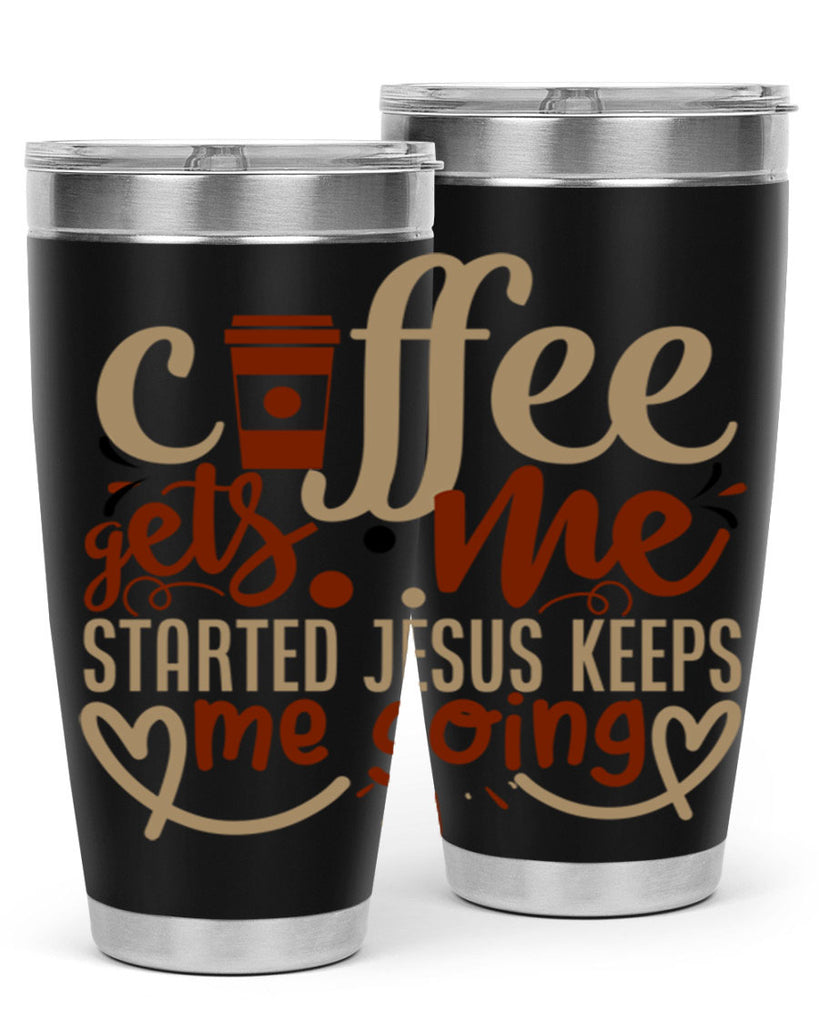 coffee gets me started jesus keeps me going 222#- coffee- Tumbler