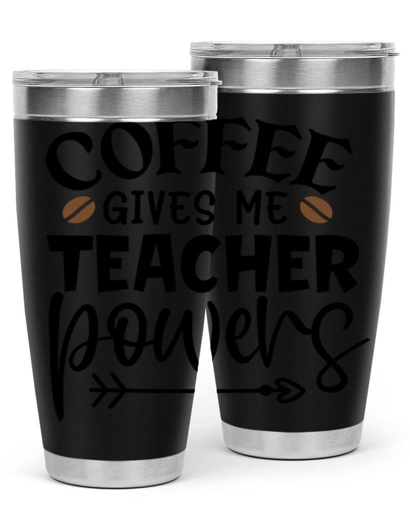 coffee gives me teacher powers Style 187#- teacher- tumbler