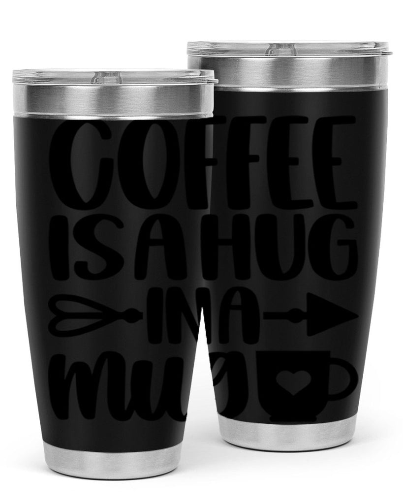 coffee is a hug in a mug 158#- coffee- Tumbler