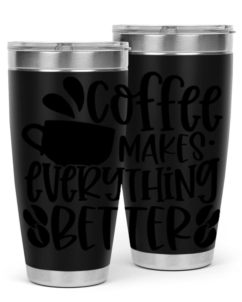 coffee makes everything better 147#- coffee- Tumbler