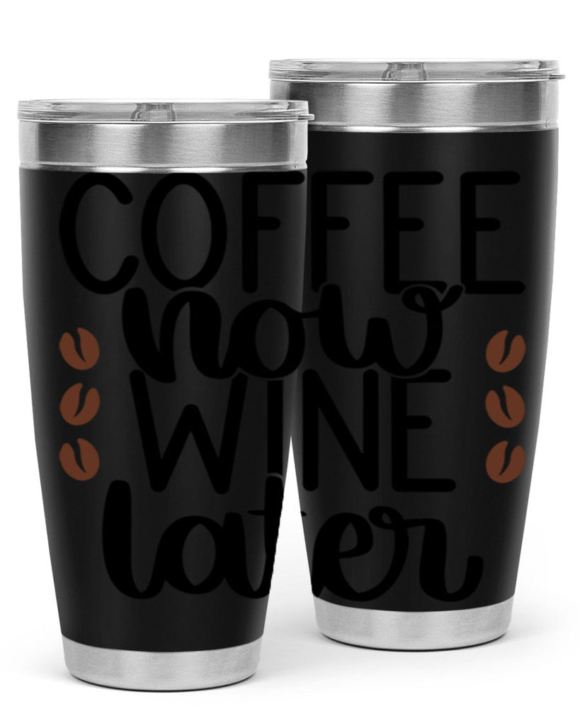 coffee now wine later 144#- coffee- Tumbler