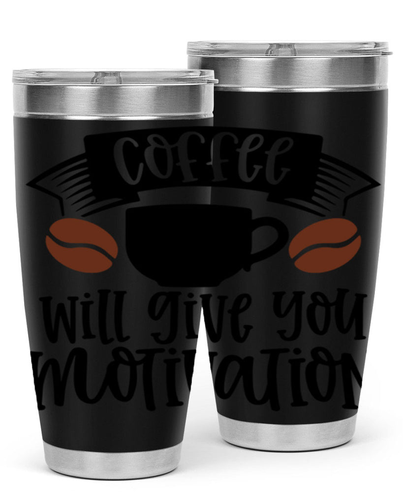 coffee will give you motivation 133#- coffee- Tumbler