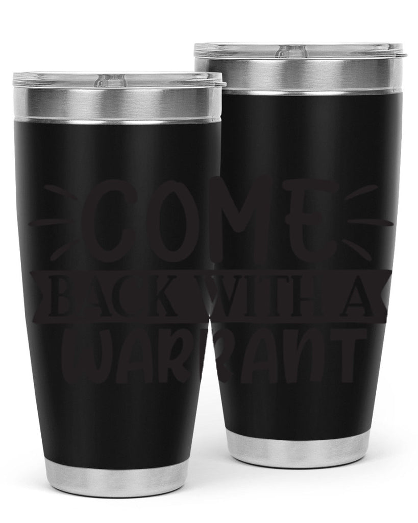 come back with a warrant 82#- home- Tumbler