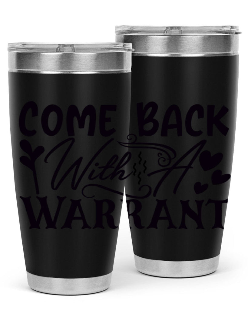 come back with a warrant 83#- home- Tumbler