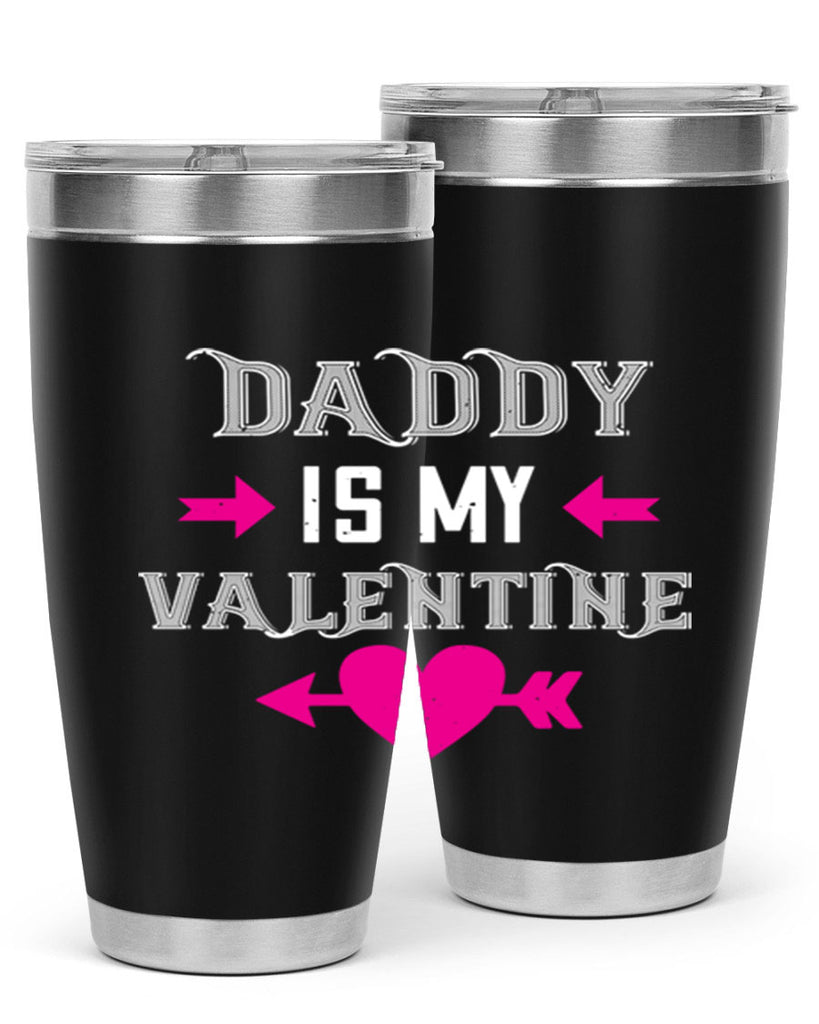 daddy is my valentine 64#- valentines day- Tumbler