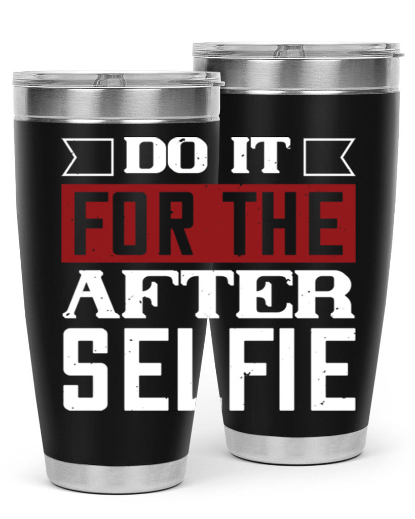 do it for the after selfie 80#- gym- Tumbler