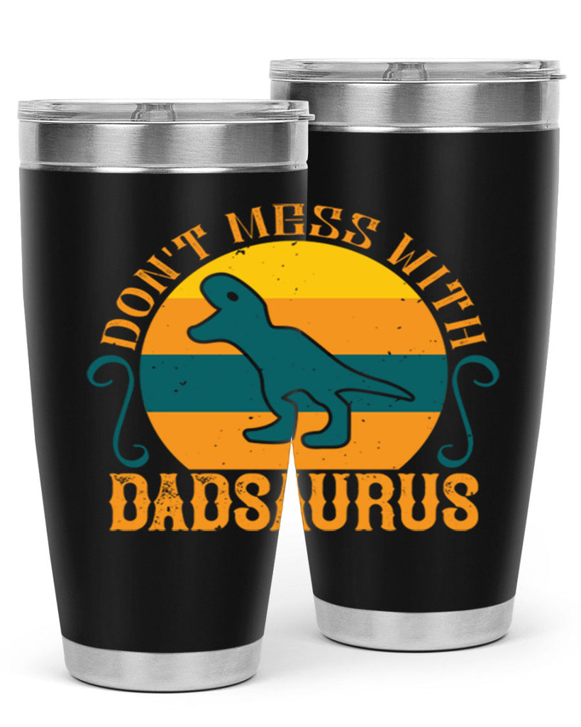 dont mess with dadsaurus 225#- fathers day- Tumbler
