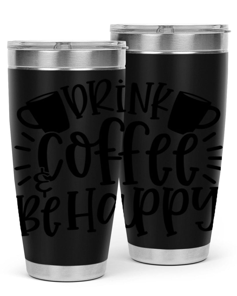 drink coffee be happy 128#- coffee- Tumbler