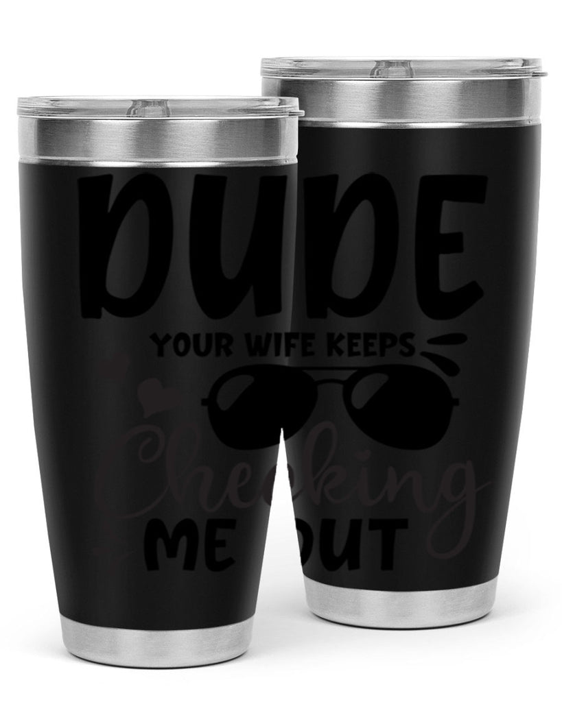dude your wife keeps cheeking me out Style 266#- baby- tumbler